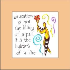 education is not the filling of a pail but the lighting of a fire education is not the filling of a pail but the lighting of a fire